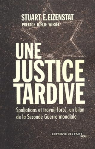 Une justice tardive : spoliations et travail forcé, un bilan final de la Seconde Guerre mondiale book