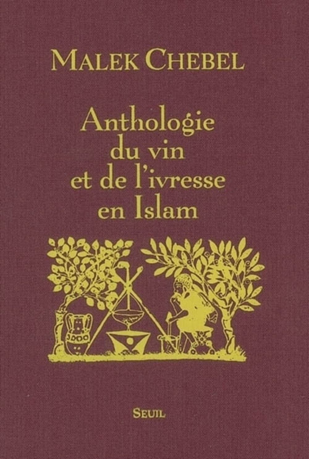 Anthologie du vin et de l'ivresse en Islam Essays & Short Stories