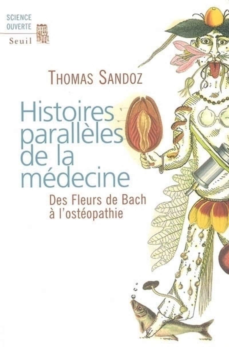 Histoires parallèles de la médecine. Des Fleurs de Bach à l'ostéopathie book