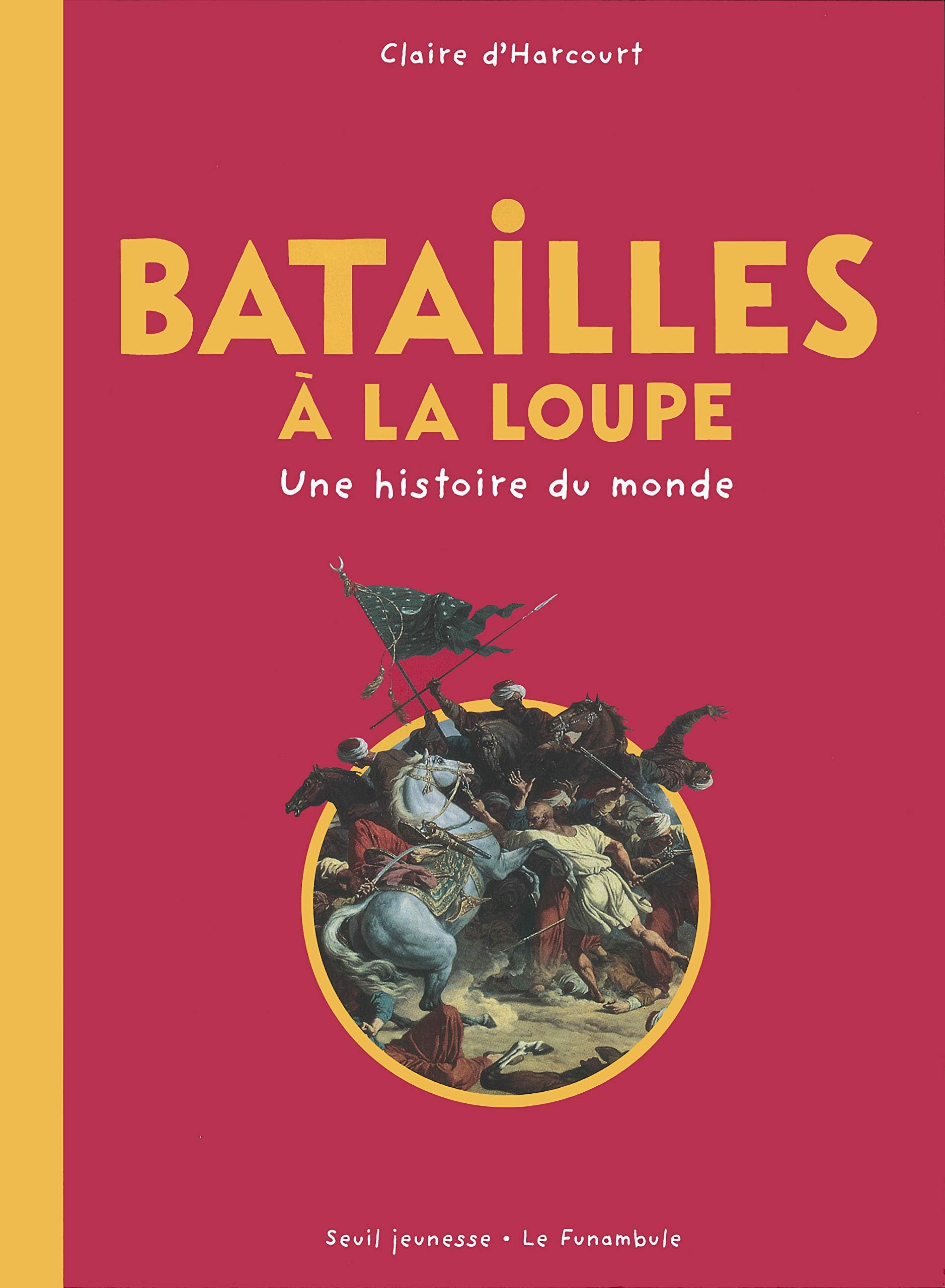 Batailles à la loupe : Une histoire du monde Children's books