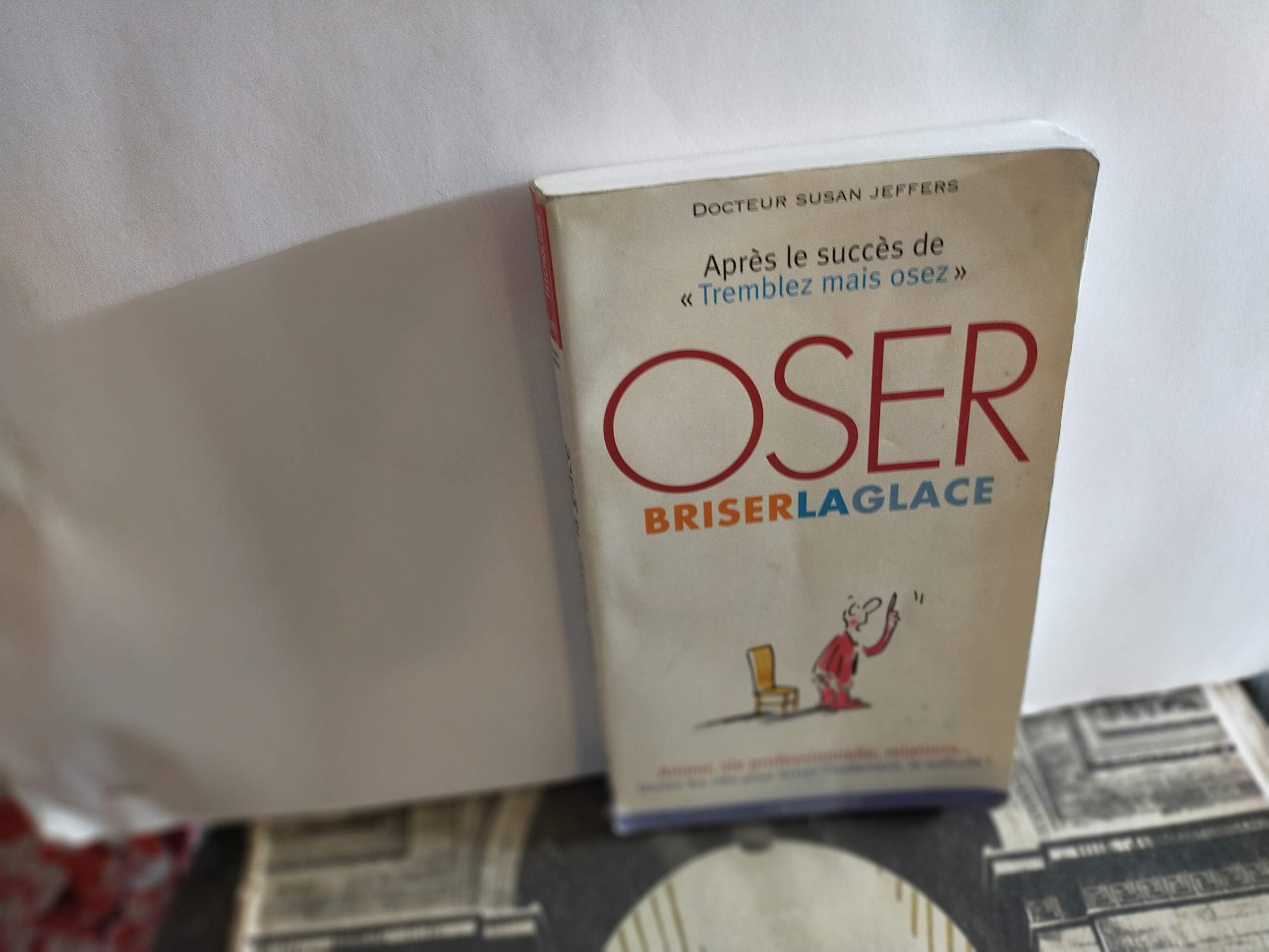 Oser Briser La Glace. Comment Ameliorer Ses Relations Avec Les Autres En Etant Plus Confiant Et Sur De Soi Psychology