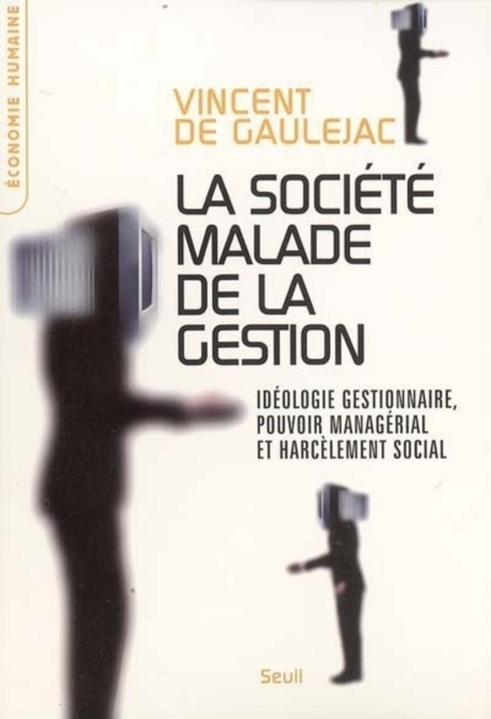 La Société malade de la gestion. Idéologie gestionnaire, pouvoir managérial et harcèlement social Non-fiction books