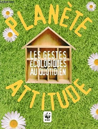 Planète attitude les gestes écologiques au quotidien book