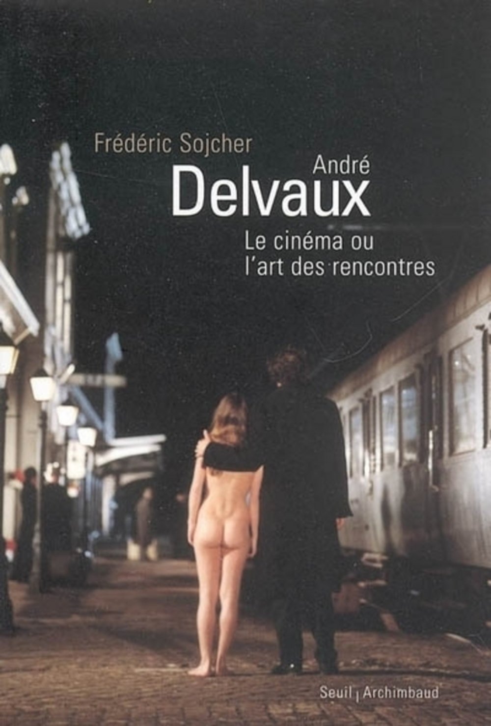 André Delvaux, le cinéma ou l'art des rencontres Books