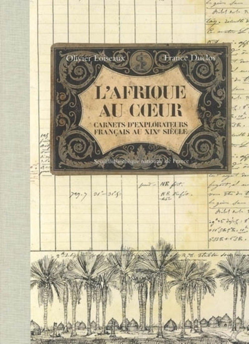 L'Afrique au coeur: Carnets d'explorateurs français au XIXe siècle book