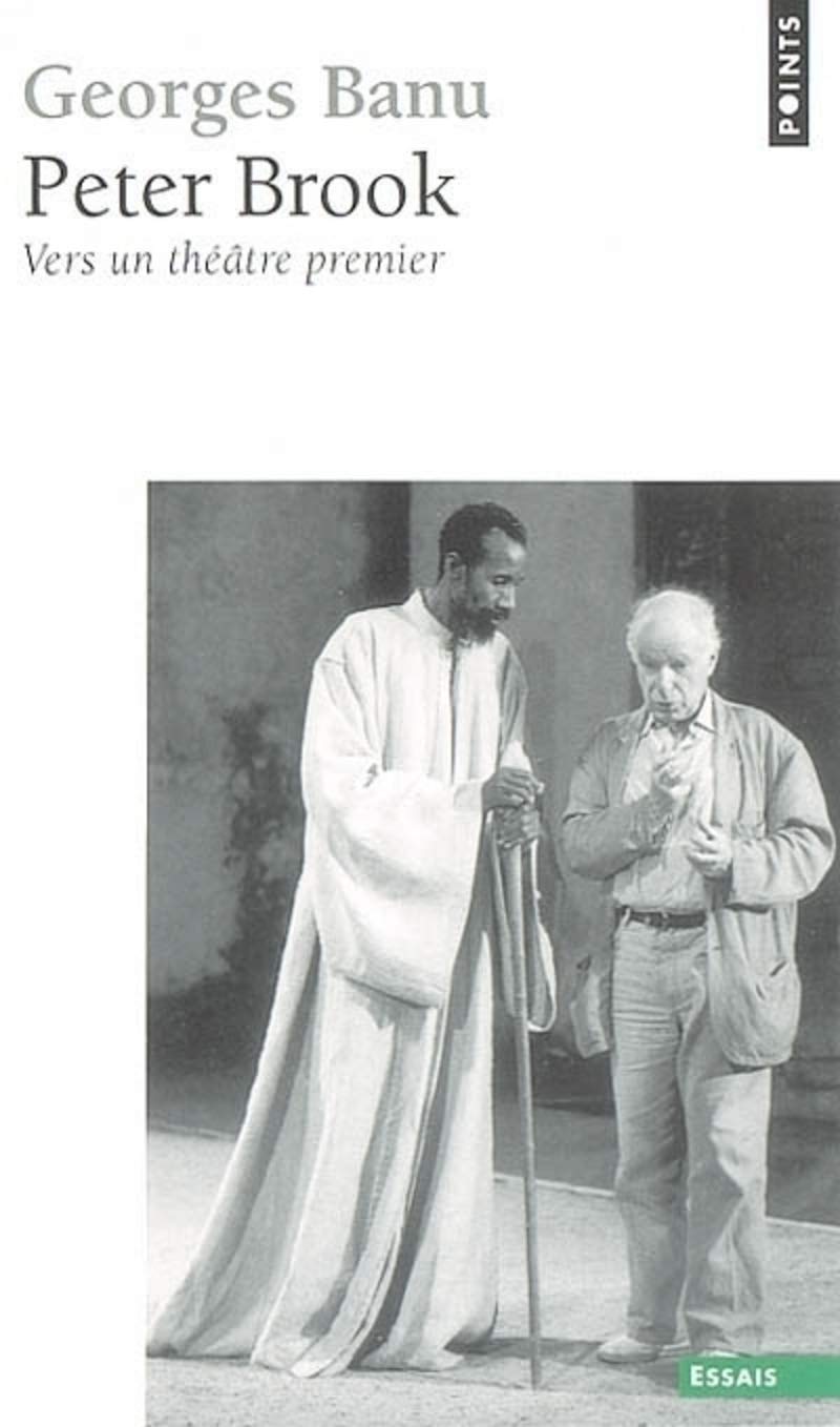 Peter Brook: Vers un théâtre premier Art & Literature