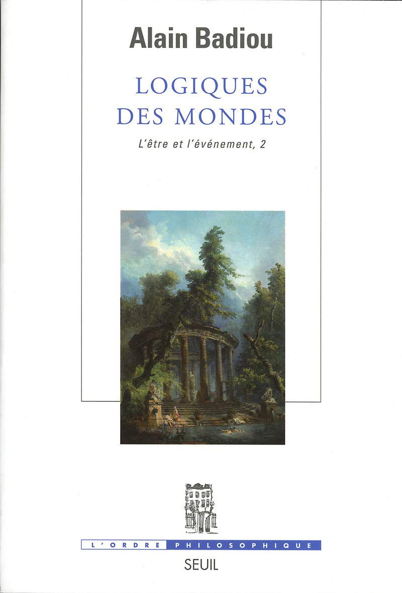L'Etre et l'événement : Tome 2, Logiques des mondes Philosophy