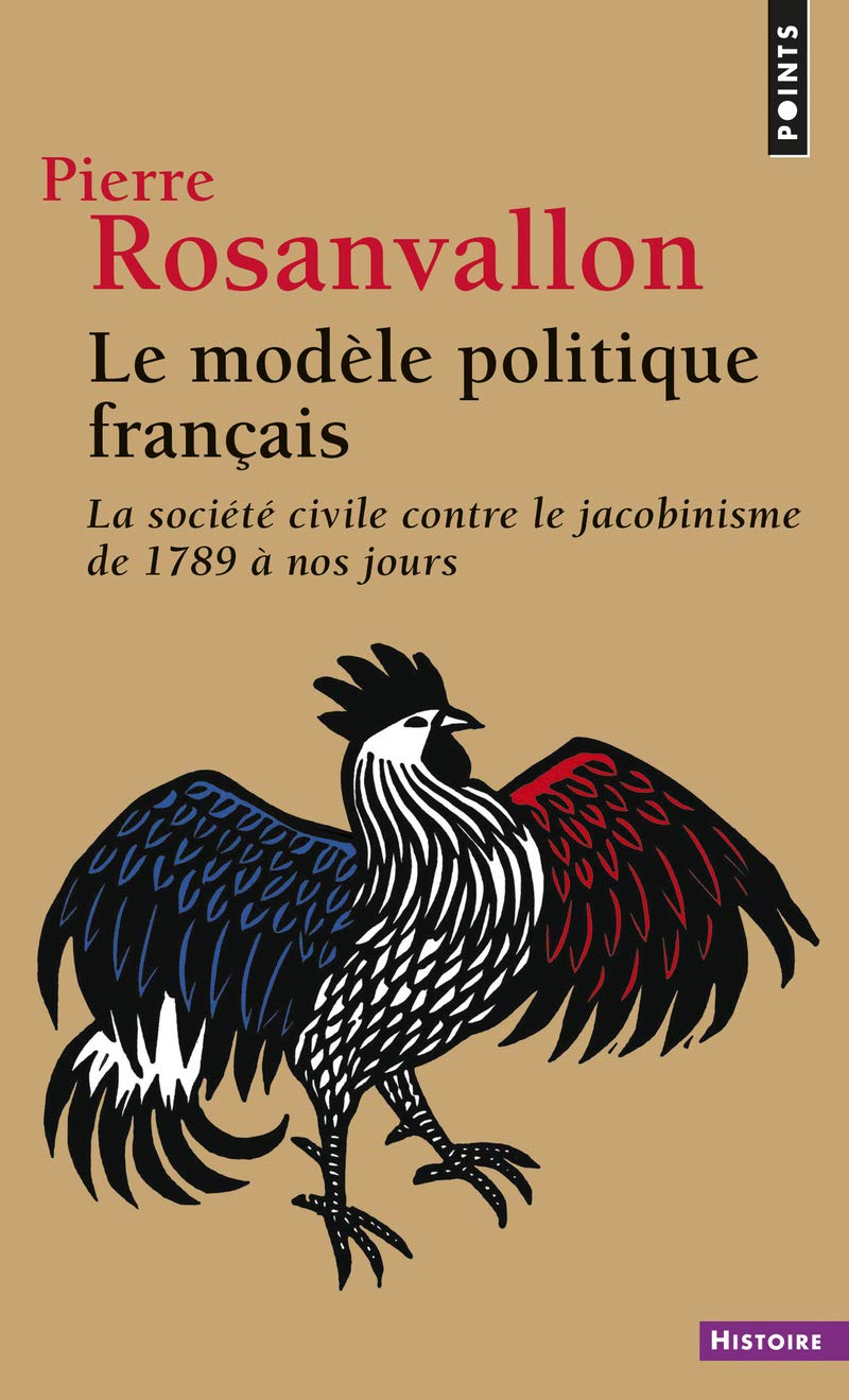 Le Modèle politique français: La société civile contre le jacobinisme de 1789 à nos jours Law