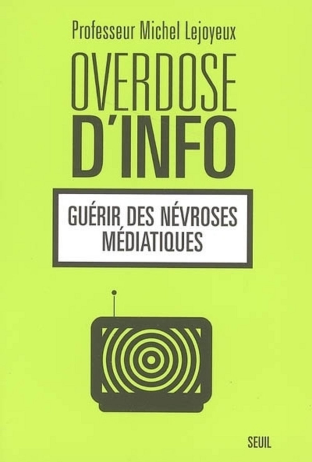 Overdose d'info : Guérir des névroses médiatiques Books