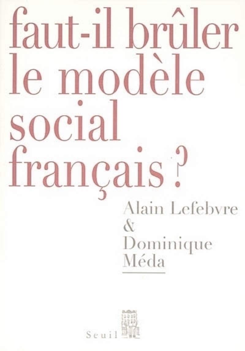 Faut-il brûler le modèle social français? Social Sciences