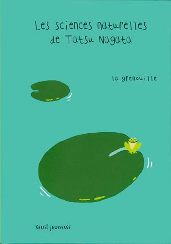 Les sciences naturelles de Tatsu Nagata. La grenouille Children's books