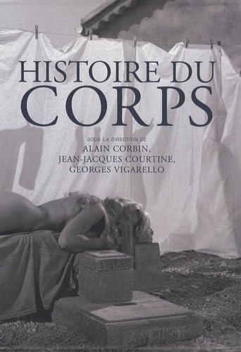 Histoire du corps Coffret 3 volumes : Tome 1, De la Renaissance aux Lumières ; Tome 2, De la Révolution à la Grande Guerre ; Tome 3, Les mutations du regard - Le XXe siècle Books