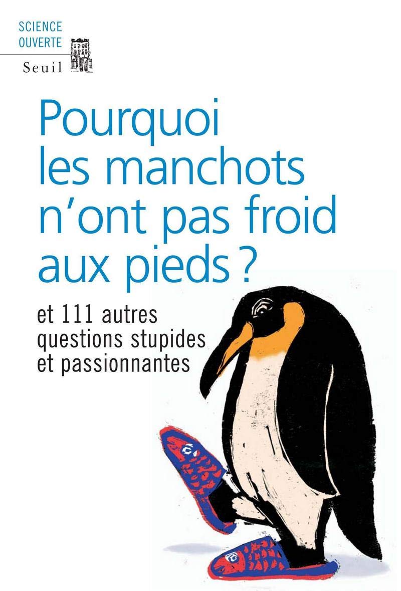 Pourquoi les manchots n'ont pas froid aux pieds ? Et 111 autres questions stupides et passionnantes Business & Technology