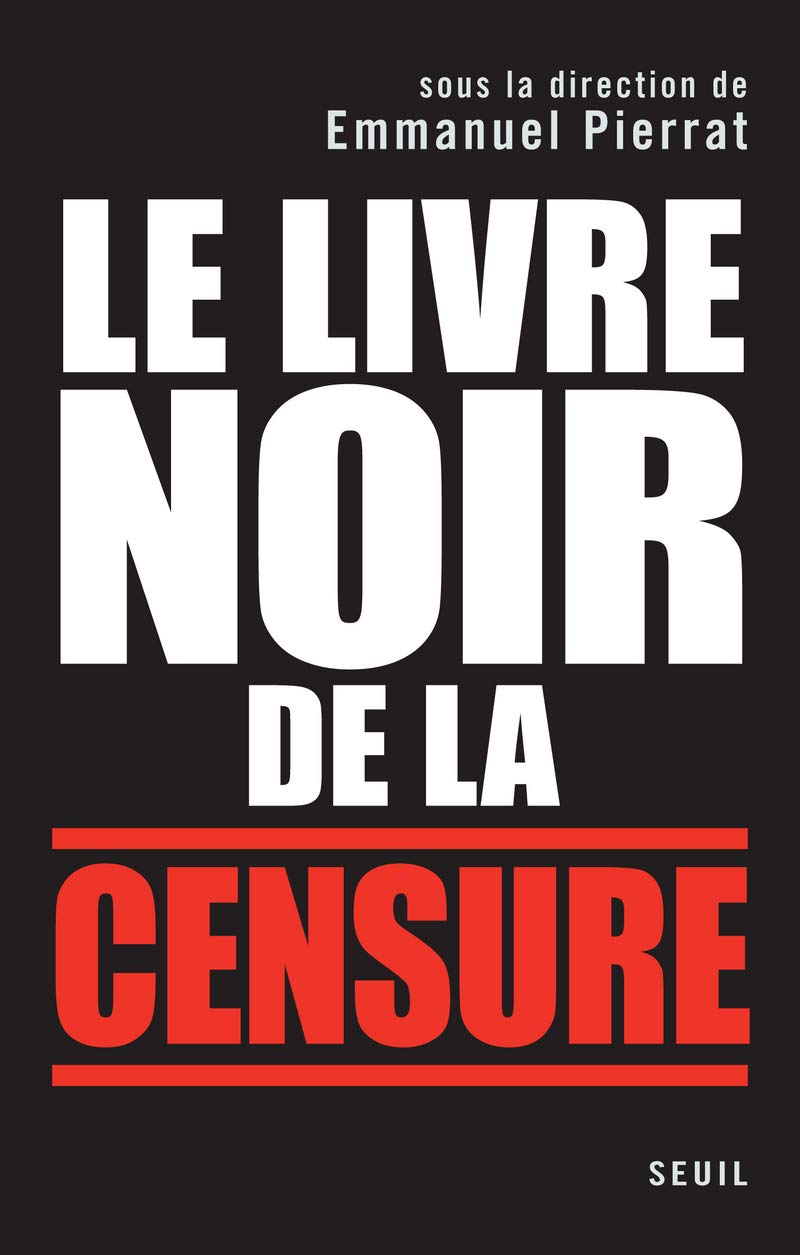 Le Livre noir de la censure: Sous la direction d'Emmanuel Pierrat Essays & Short Stories