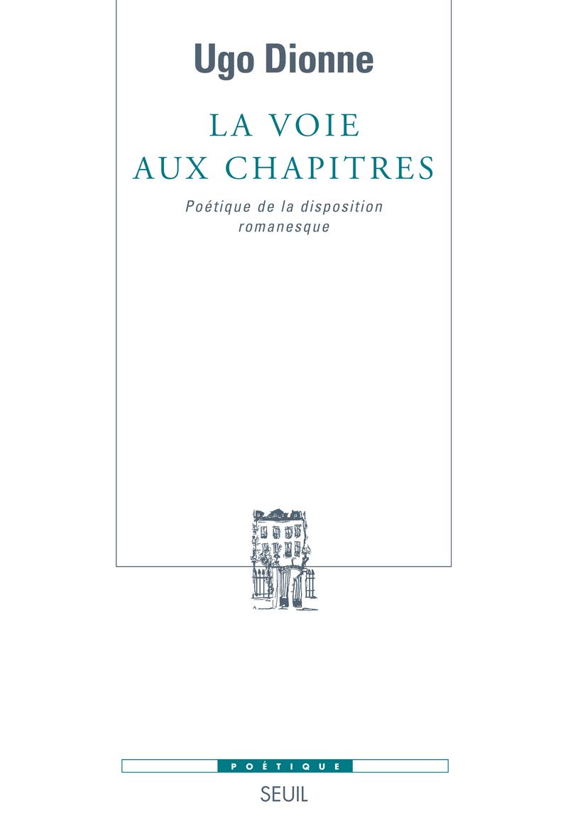 La Voie aux chapitres: Poétique de la disposition romanesque Fiction