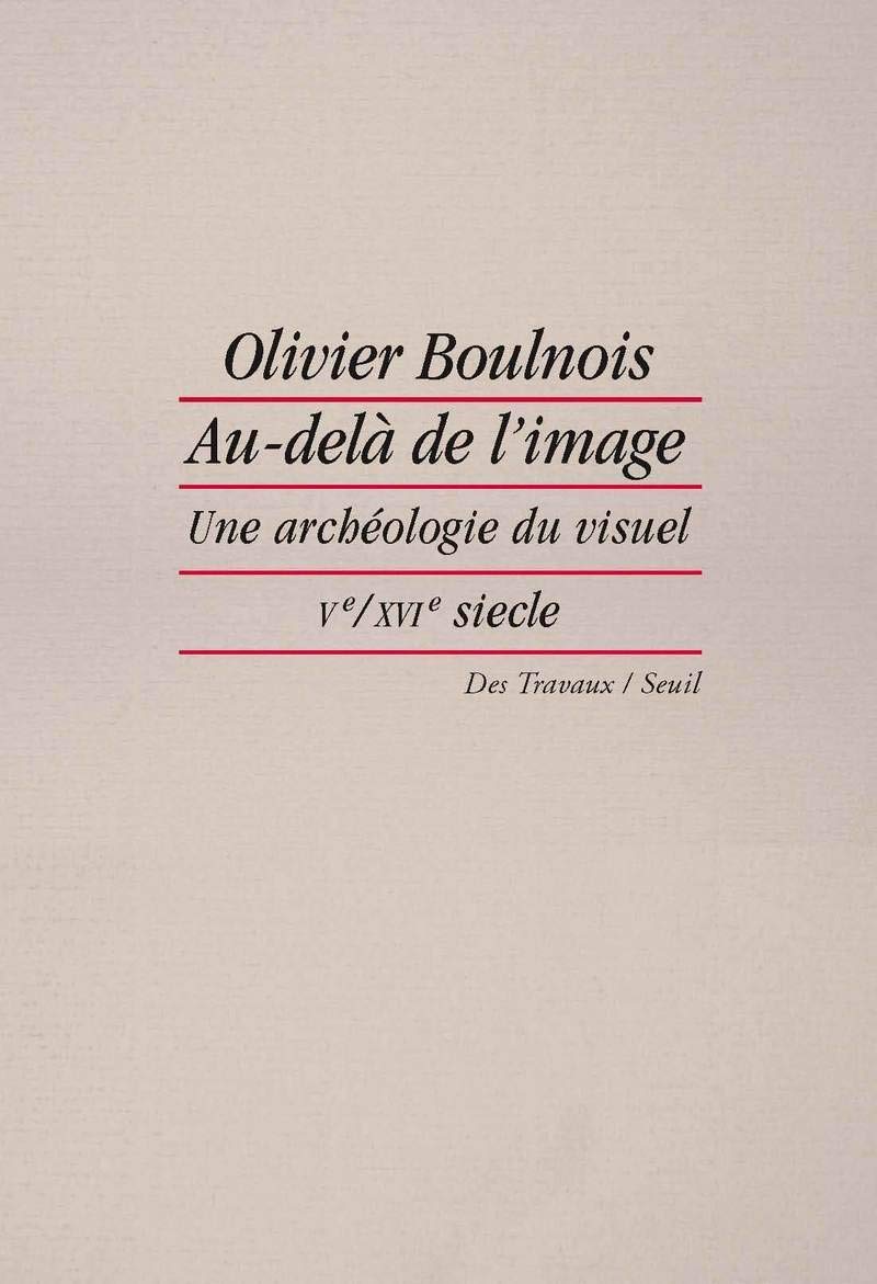 Au-delà de l'image: Une archéologie du visuel au Moyen Âge (Ve-XVIe siècle) Philosophy