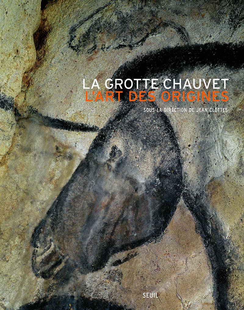 La Grotte Chauvet: L'Art des origines Art & Literature