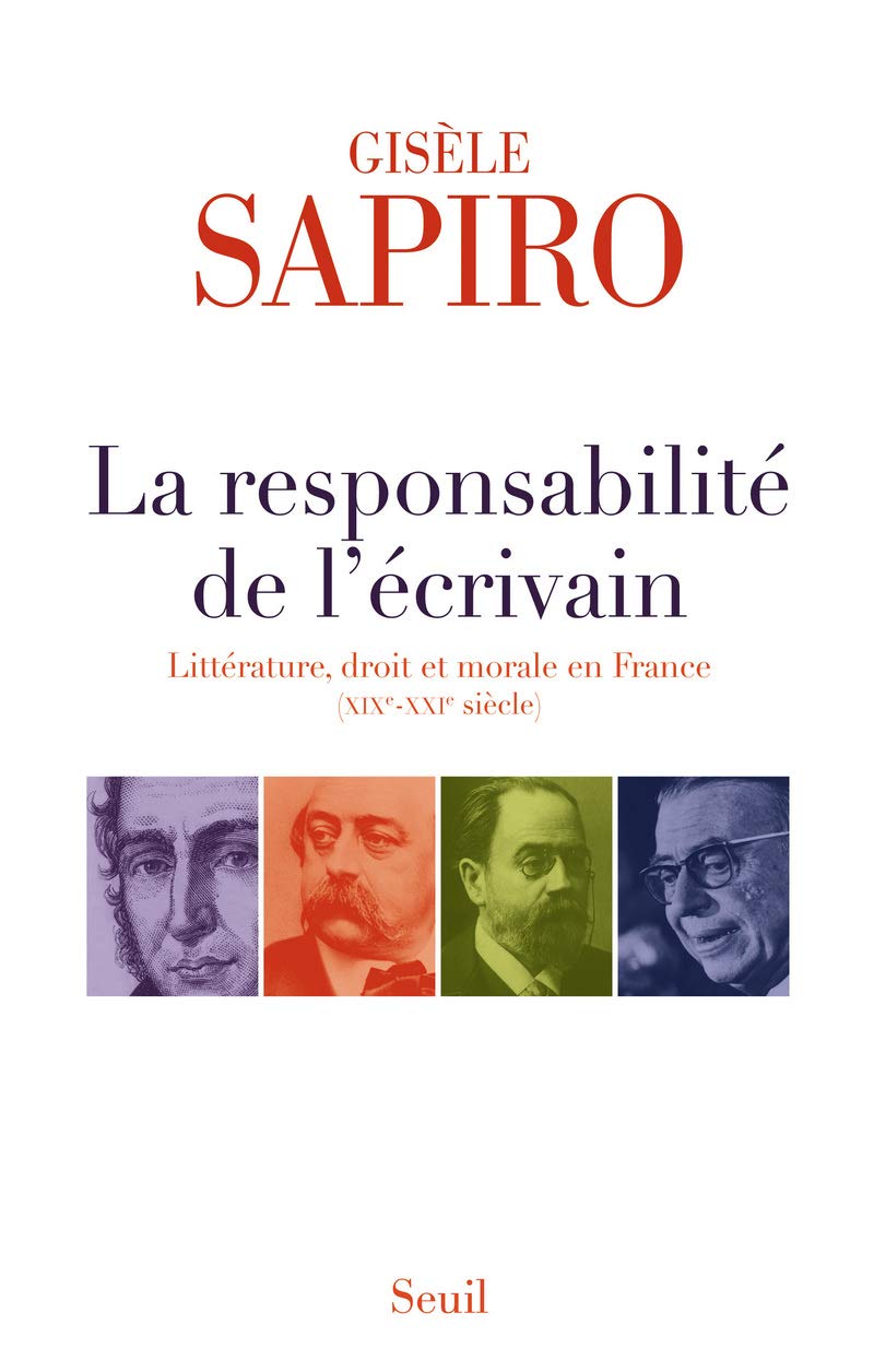 La Responsabilité de l'écrivain: Littérature, droit et morale en France (XIXe-XXIe siècle) Politics & History