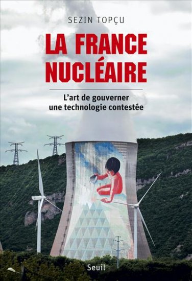 La France nucléaire : l'art de gouverner une technologie contestée Social Sciences