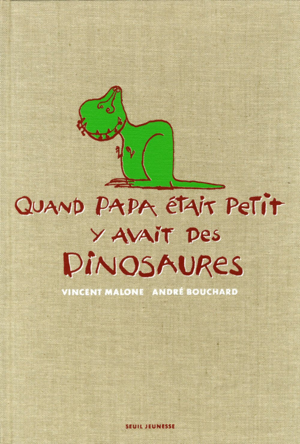 Quand papa était petit y avait des dinosaures: Edition Collector Books