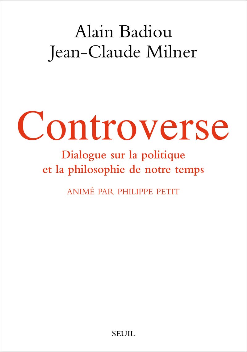Controverse: Dialogue sur la politique et la philosophie de notre temps. Animé par Philippe Petit Philosophy