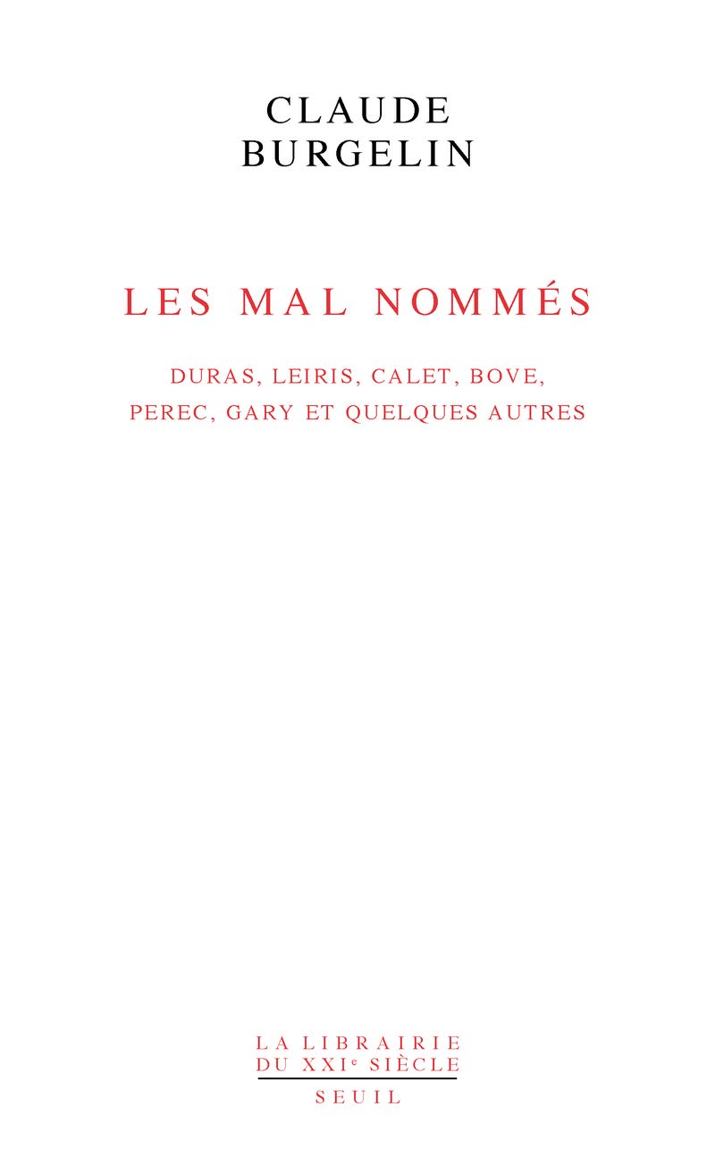 Les Mal Nommés: Duras, Leiris, Calet, Bove, Perec, Gary et quelques autres Essays & Short Stories
