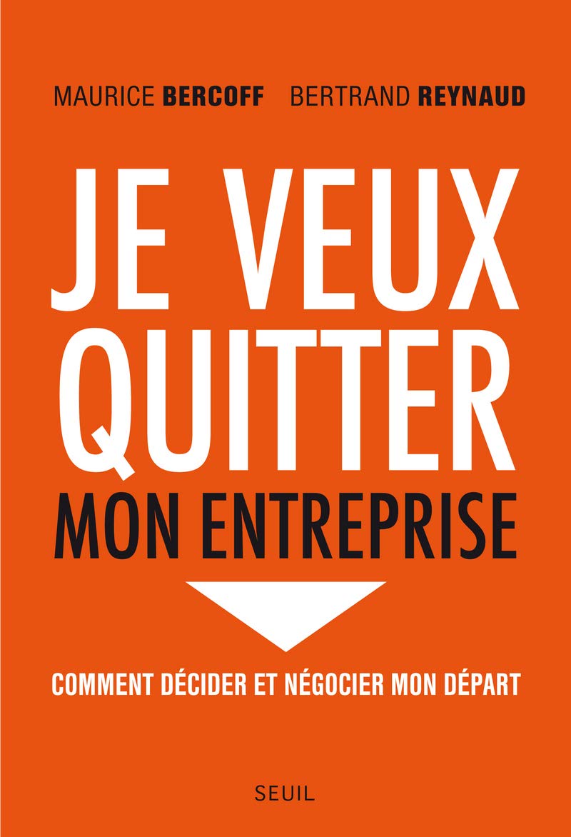 Je veux quitter mon entreprise: Comment décider et négocier mon départ Books