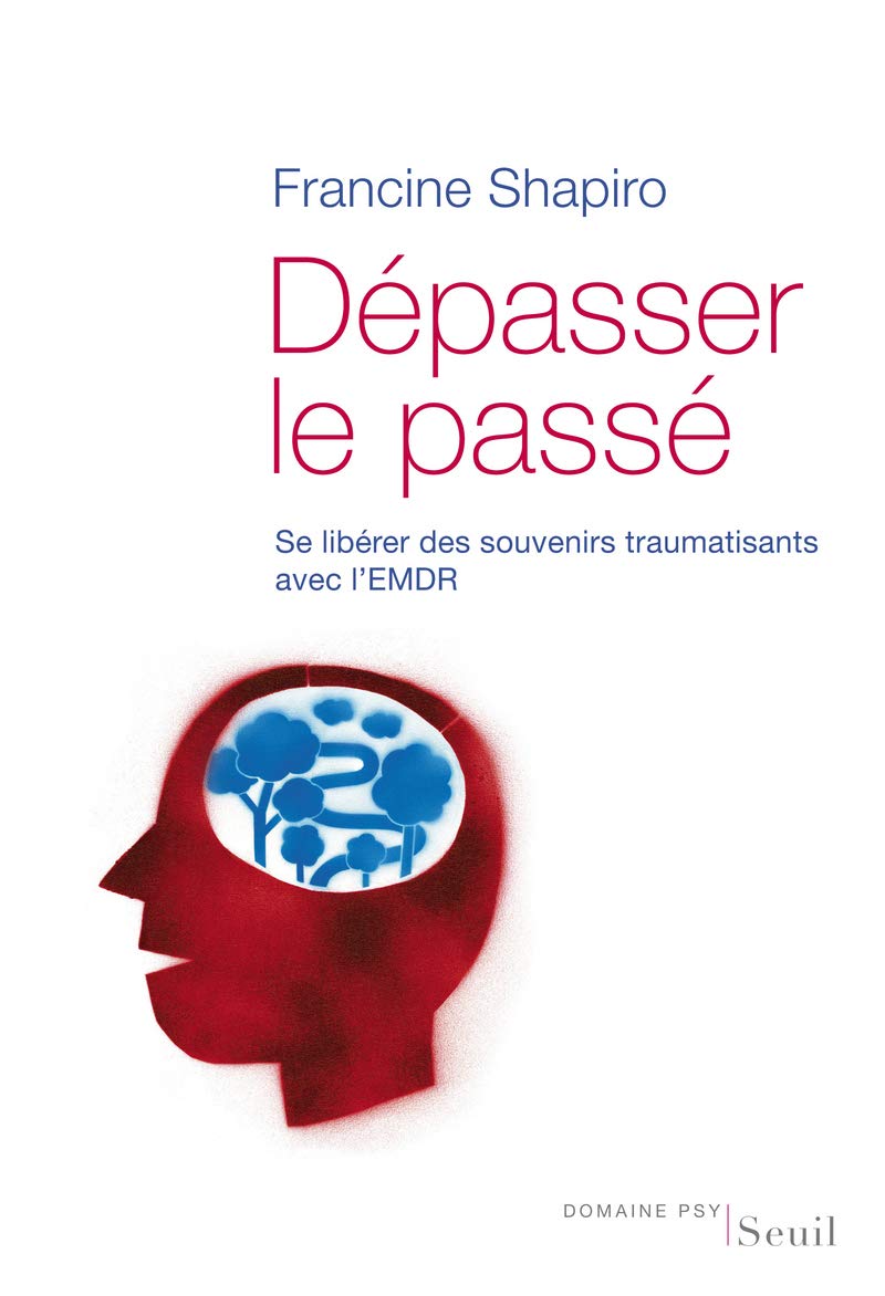 Dépasser le passé: Se libérer des souvenirs traumatisants avec l'EMDR book
