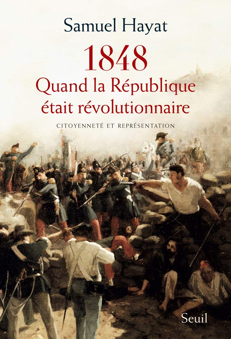 Quand la République était révolutionnaire: Citoyenneté et représentation en 1848 Politics & History