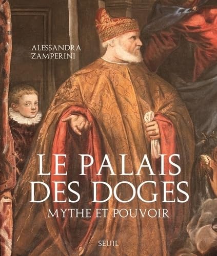 Le Palais des doges: Mythe et pouvoir (Libri d'arte) Art & Literature