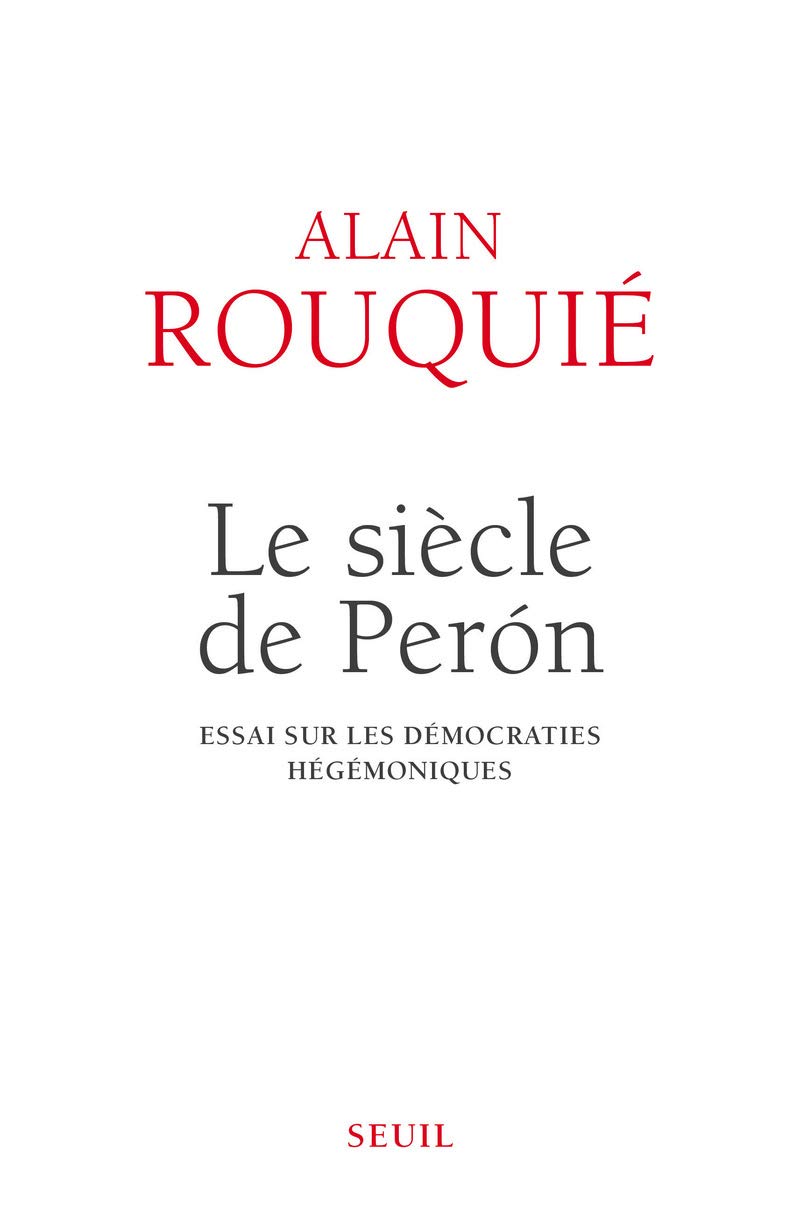Le Siècle de Perón: Essai sur les démocraties hégémoniques Essays & Short Stories