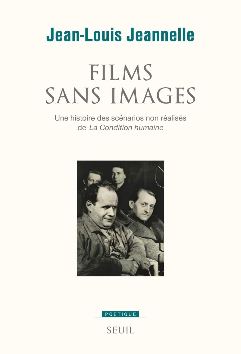 Films sans images : Une histoire des scénarios non réalisés de La Condition humaine book