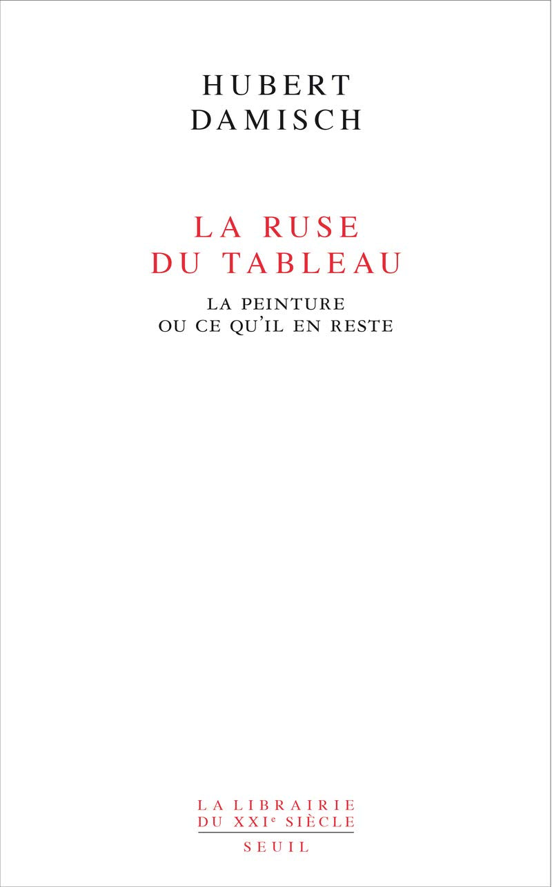 La Ruse du tableau: La peinture ou ce qu'il en reste Politics & History