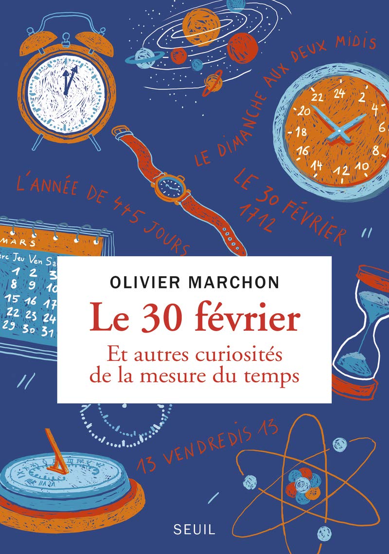 Le 30 février: Et autres curiosités de la mesure du temps Art & Literature