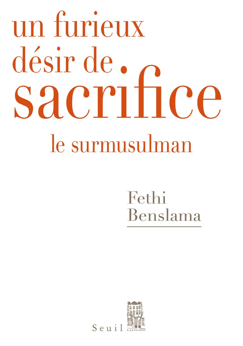 Un furieux désir de sacrifice. Le surmusulman Essays & Short Stories