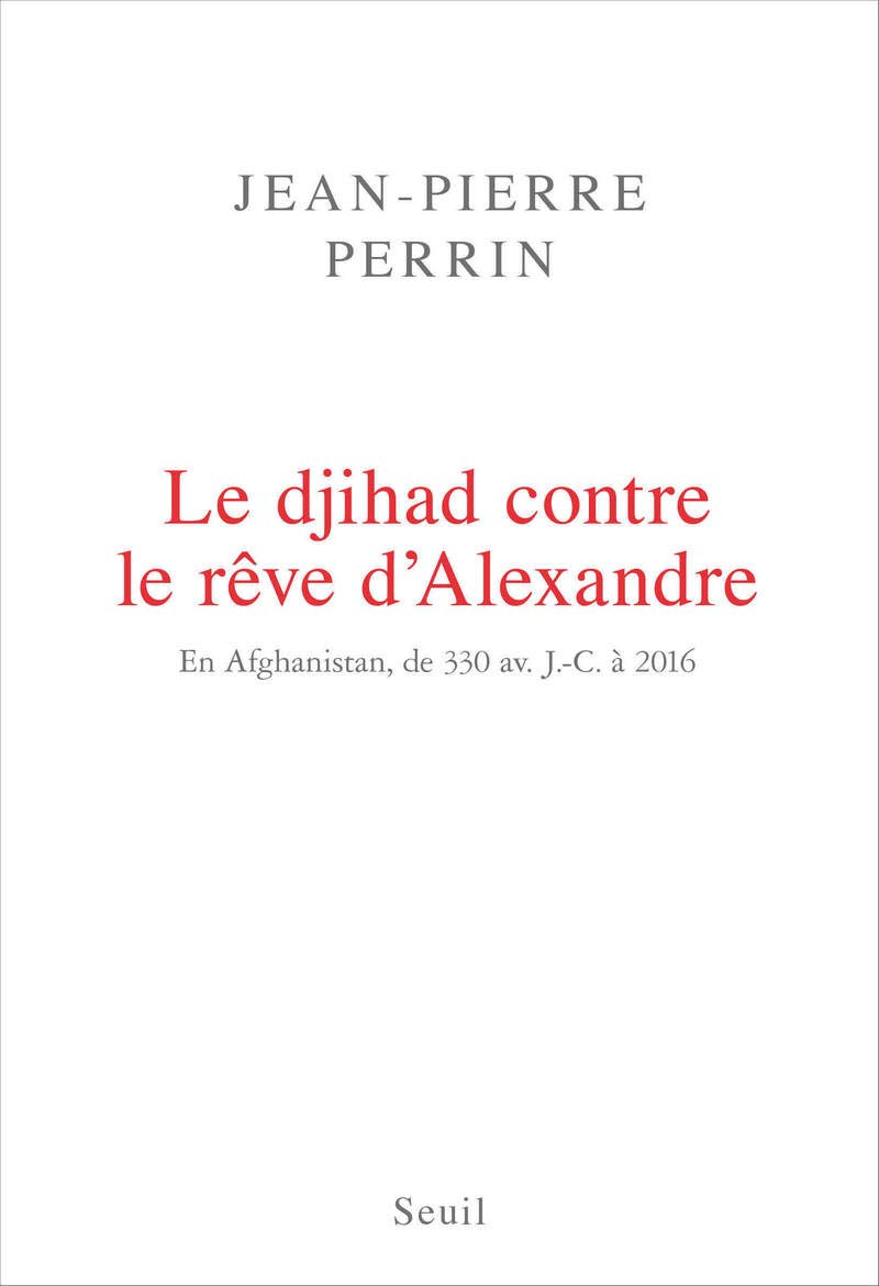 Le Djihad contre le rêve d'Alexandre: En Afghanistan, de 330 av. J.-C. à 2016 Essays & Short Stories