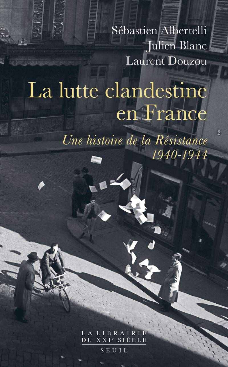 La Lutte clandestine en France Une histoire de la Résistance: 1940-1944 Politics & History