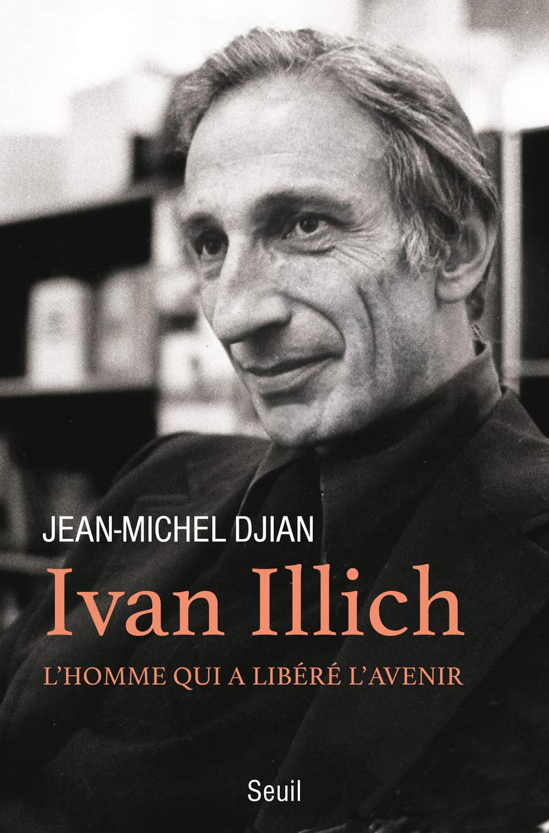 Ivan Illich: L'homme qui a libéré l'avenir Books