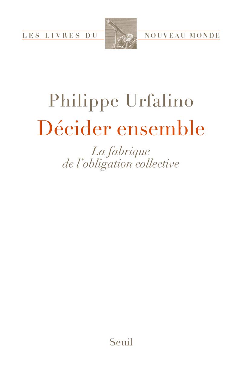Décider ensemble: La fabrique de lobligation collective Books