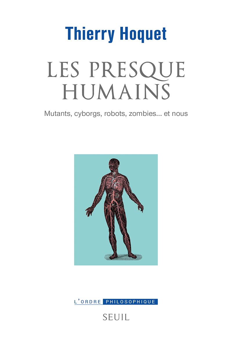 Les Presque-Humains: Mutants, cyborgs, robots, zombies... et nous Philosophy