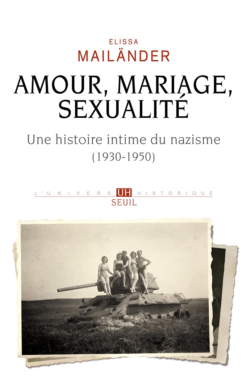 Amour, mariage, sexualité Une histoire intime du nazisme: (1930-1950) book