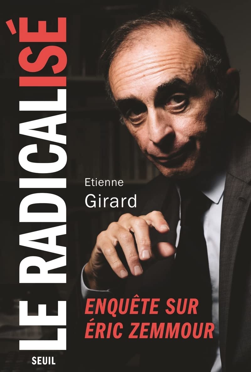 Le radicalisé - Enquête sur Eric Zemmour book