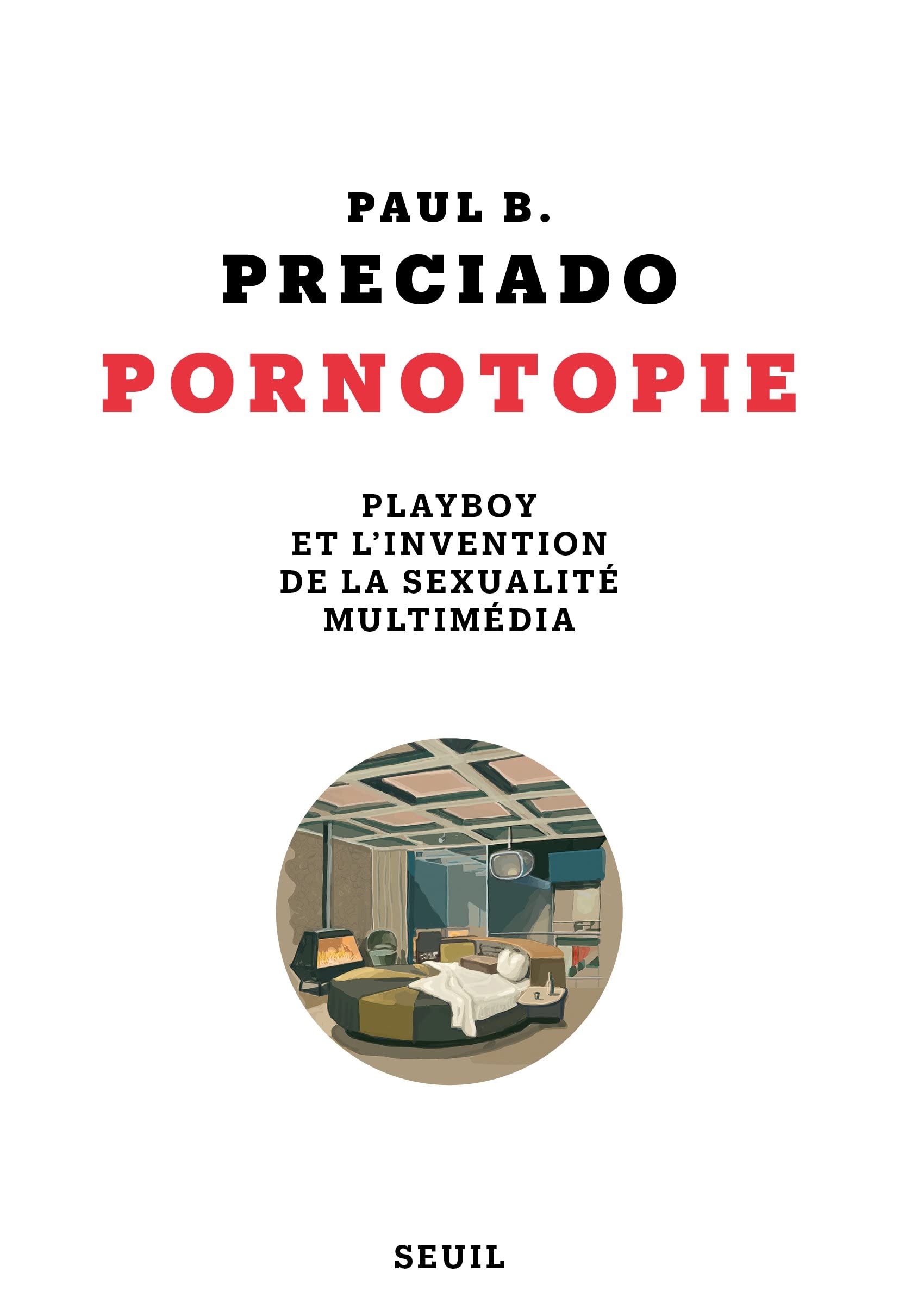 Pornotopie: Playboy et l'invention de la sexualité multimédia Essays & Short Stories