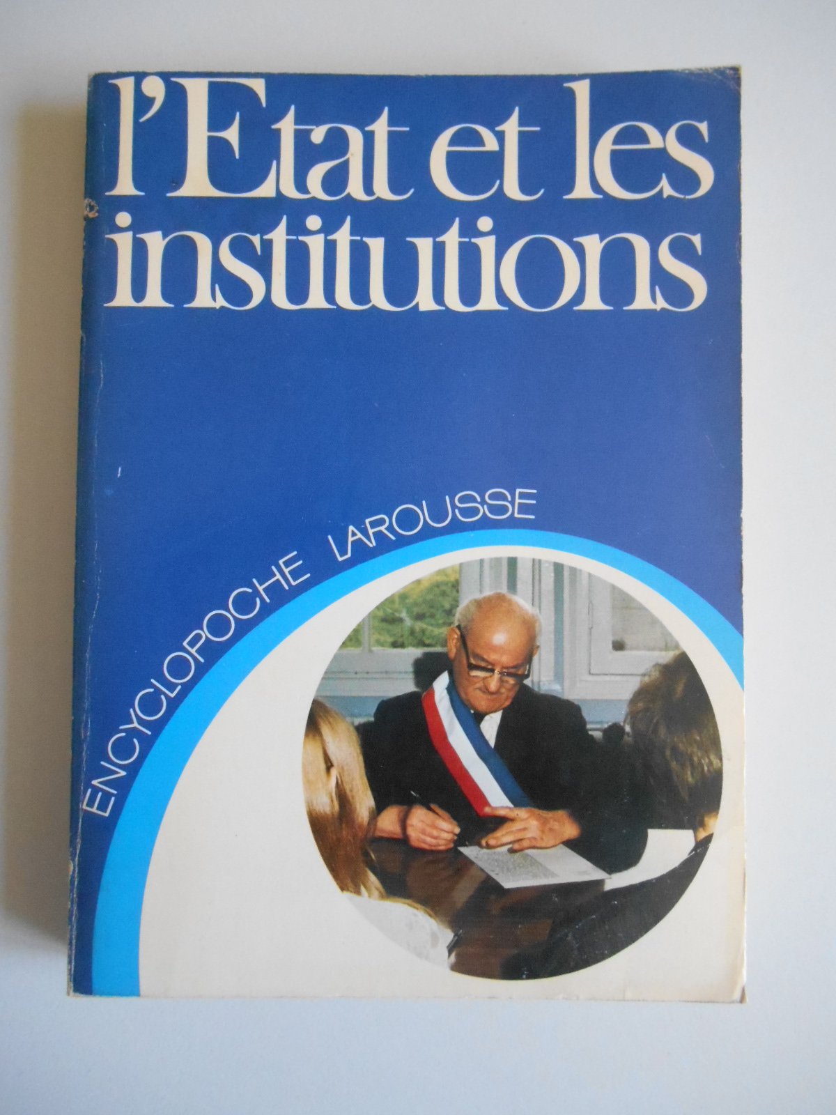 L'Etat et les institutions (Encyclopoche Larousse ; 9) (French Edition) Books