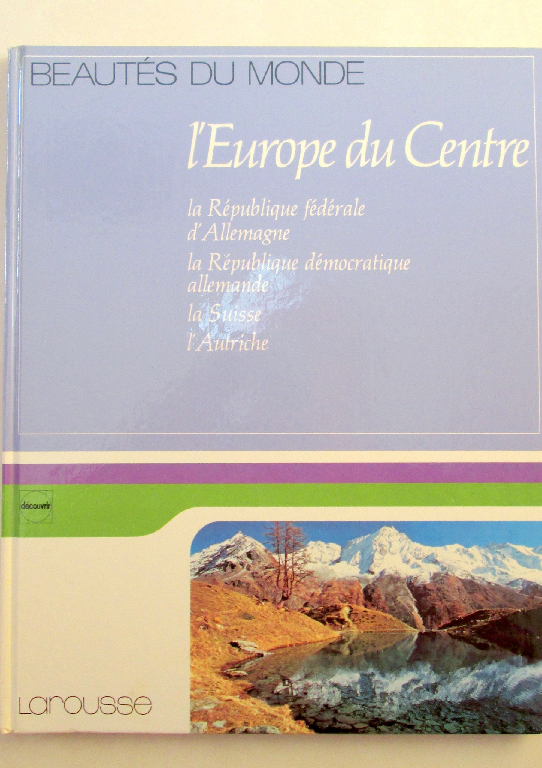 L'Europe du Centre : La République fédérale d'Allemagne, la République démocratique allemande, la Suisse, l'Autriche (Beautés du monde) book