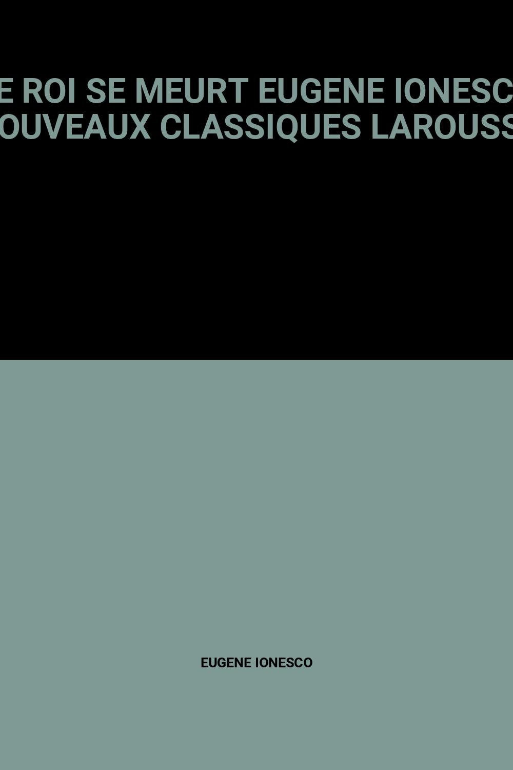 LE ROI SE MEURT EUGENE IONESCO NOUVEAUX CLASSIQUES LAROUSSE Books