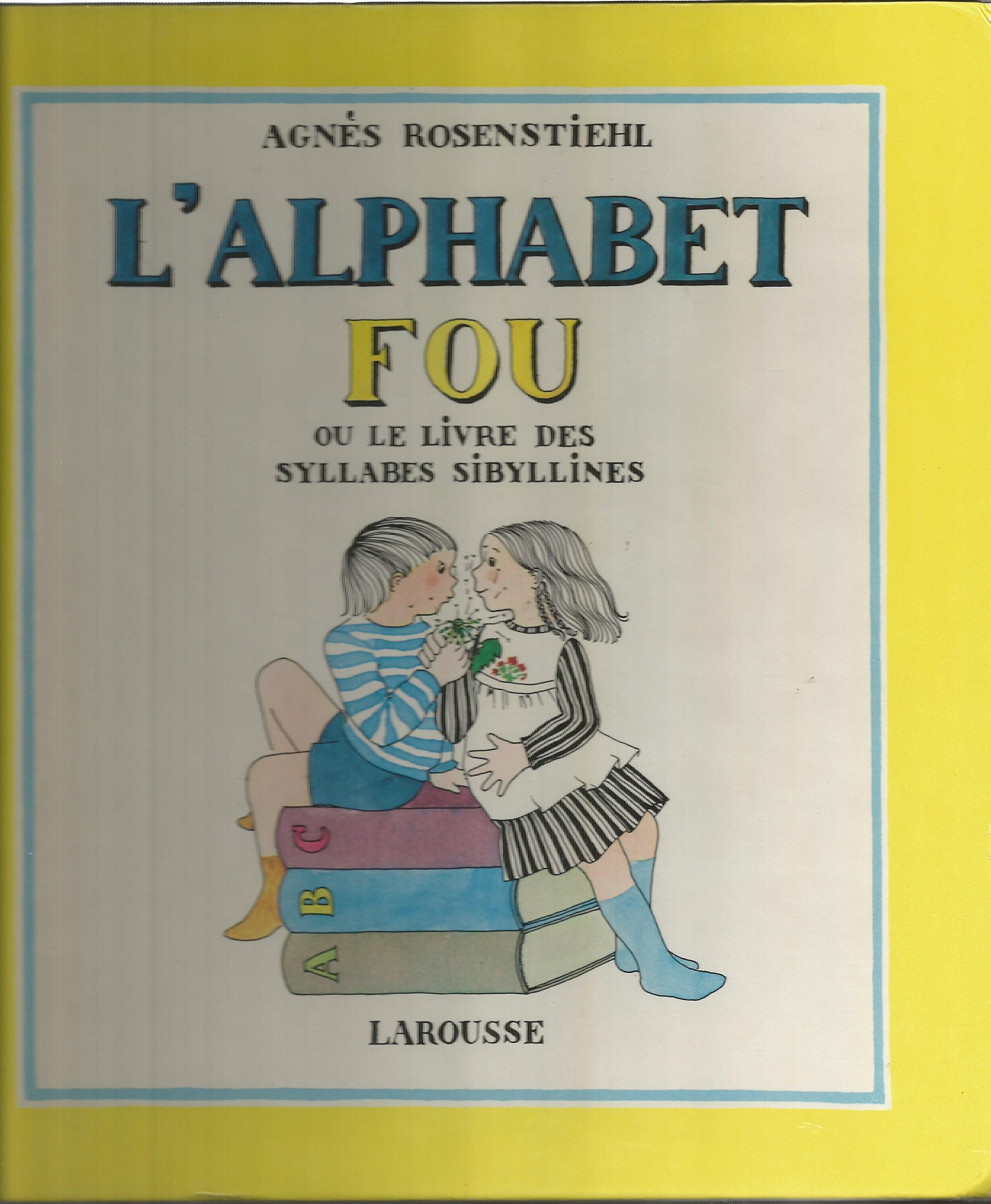 L'Alphabet fou ou le Livre des syllabes sibyllines: Se lit à haute voix et de plus en plus vite Books