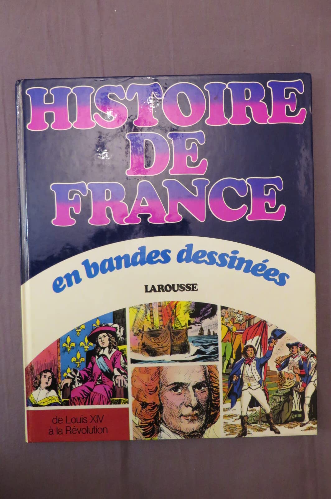 Histoire de France en bandes dessinées. Vol. 5. De Louis XIV à la Révolution Books