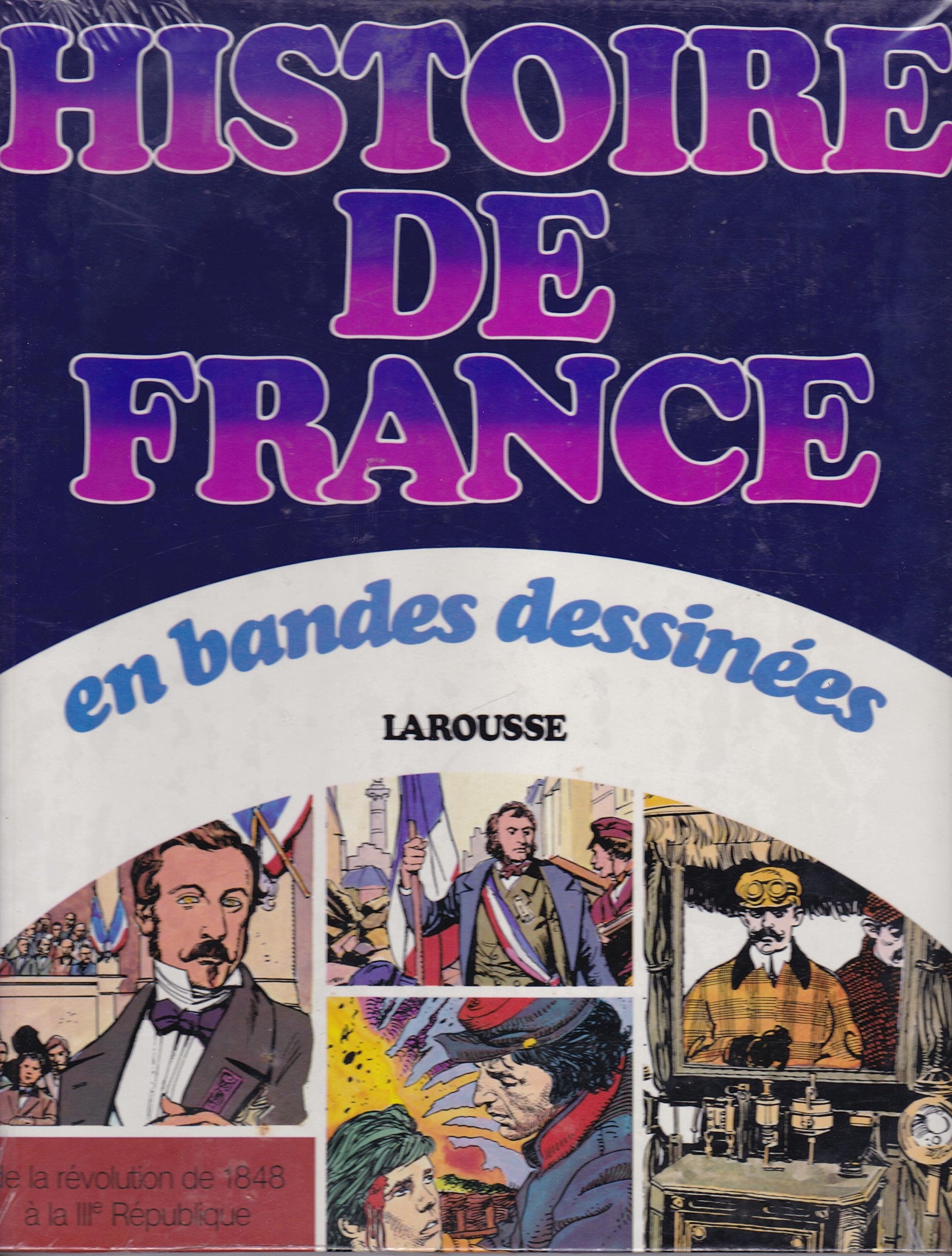 Histoire de France en bandes dessinées. Vol. 7. De la révolution de 1848 à la 3e République Books