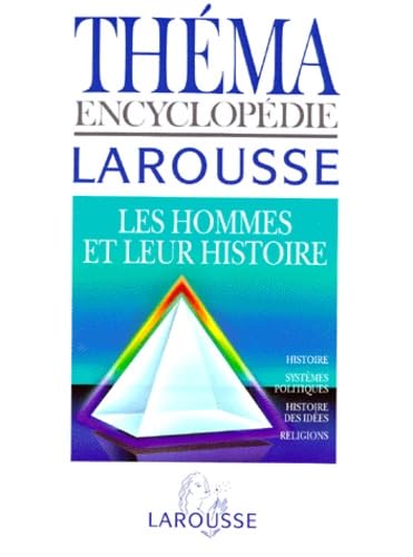 Thema Encyclopedie Larousse. Les Hommes Et Leur Histoire, Histoire, Systemes Politiques, Histoire Des Idees, Religions Books